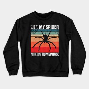 Sorry, my spider webbed my homework - Funny Spider Homework Excuse Crewneck Sweatshirt